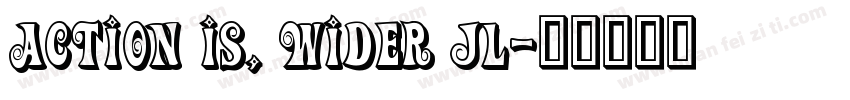 Action Is, Wider JL字体转换